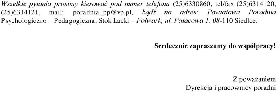 pl, bądź na adres: Powiatowa Poradnia Psychologiczno Pedagogiczna, Stok Lacki