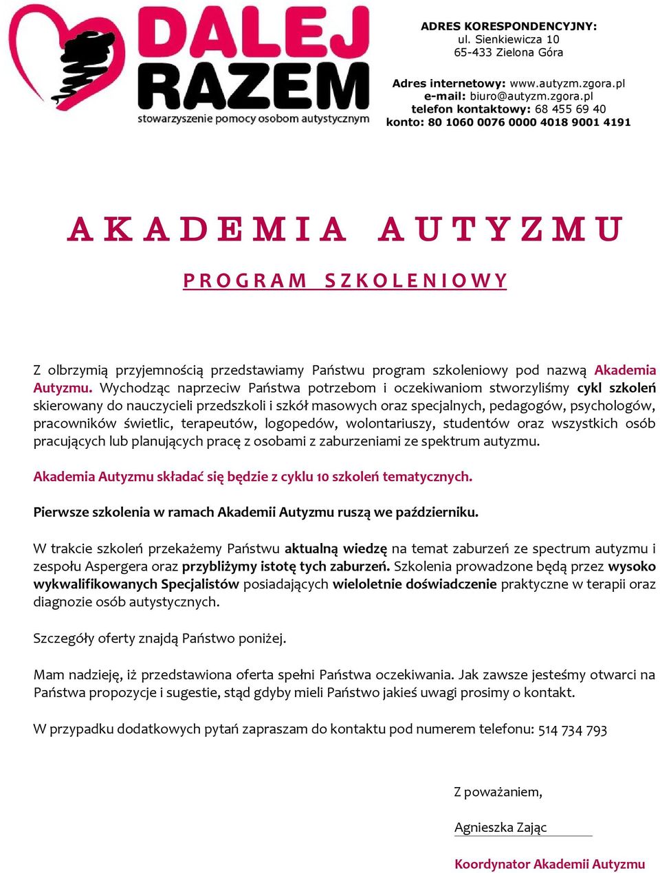 pl telefon kontaktowy: 68 455 69 40 konto: 80 1060 0076 0000 4018 9001 4191 A K A D E M I A A U T Y Z M U P R O G R A M S Z K O L E N I O W Y Z olbrzymią przyjemnością przedstawiamy Państwu program