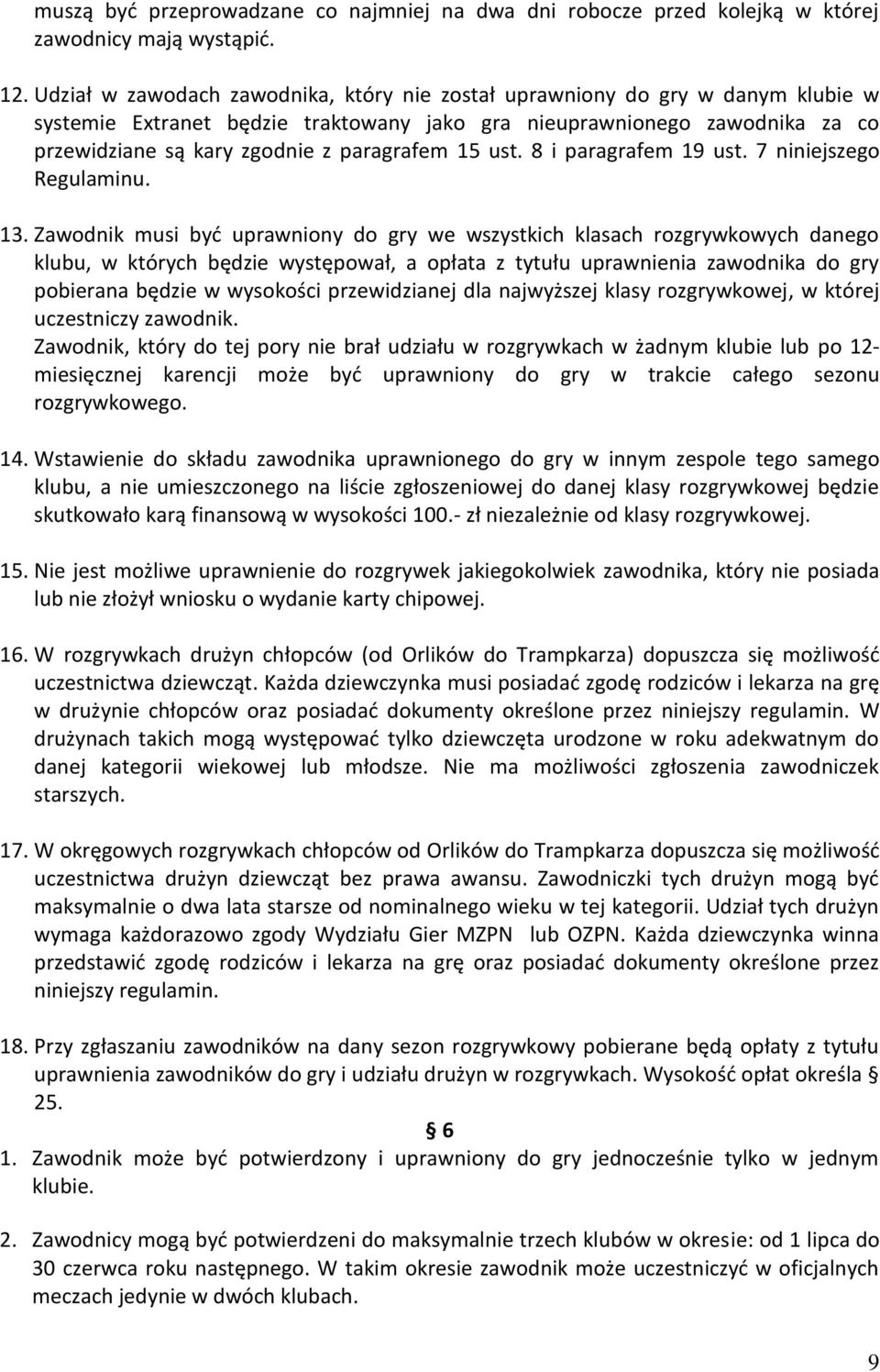 15 ust. 8 i paragrafem 19 ust. 7 niniejszego Regulaminu. 13.