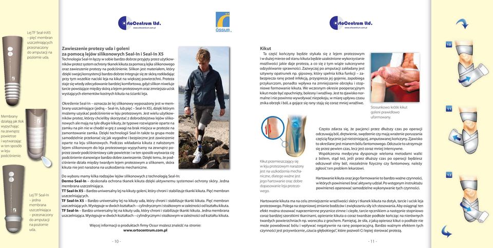 Zawieszenie protezy uda i goleni za pomocą lejów silikonowych Seal-In i Seal-In X5 Technologia Seal-In łączy w sobie bardzo dobrze przyjęty przez użytkowników protez system ochrony tkanek kikuta za