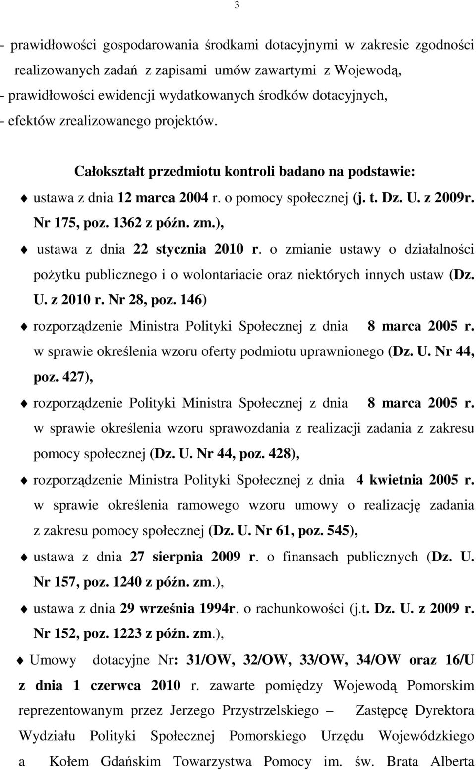 ), ustawa z dnia 22 stycznia 2010 r. o zmianie ustawy o działalności poŝytku publicznego i o wolontariacie oraz niektórych innych ustaw (Dz. U. z 2010 r. Nr 28, poz.