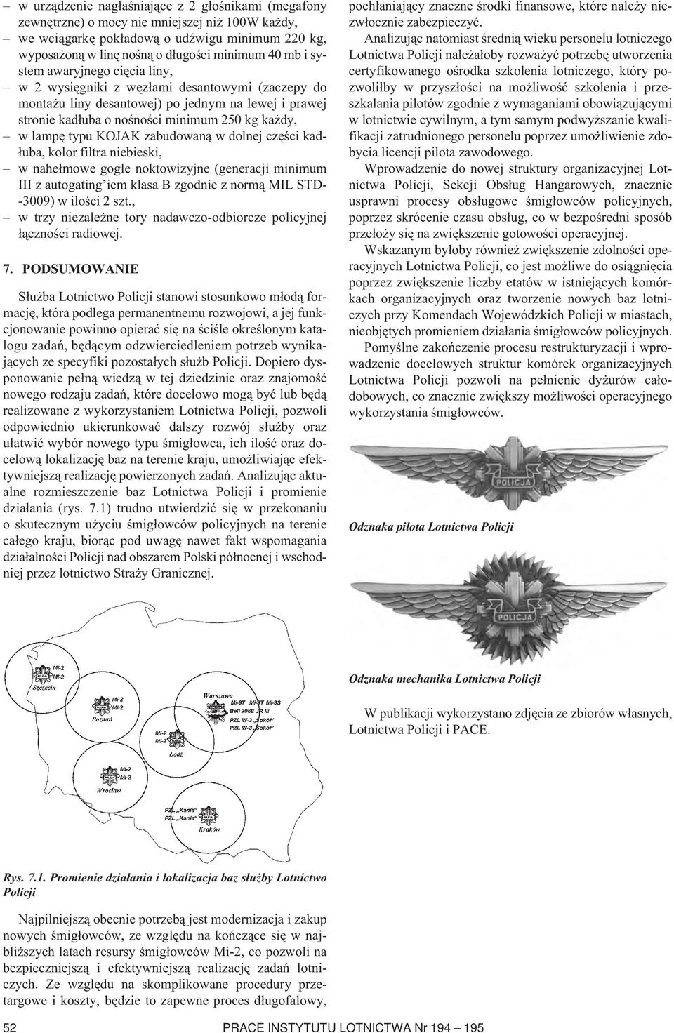 KOJAK zabudowaną w dolnej części kadłuba, kolor filtra niebieski, w nahełmowe gogle noktowizyjne (generacji minimum III z autogating iem klasa B zgodnie z normą MIL STD- -3009) w ilości 2 szt.