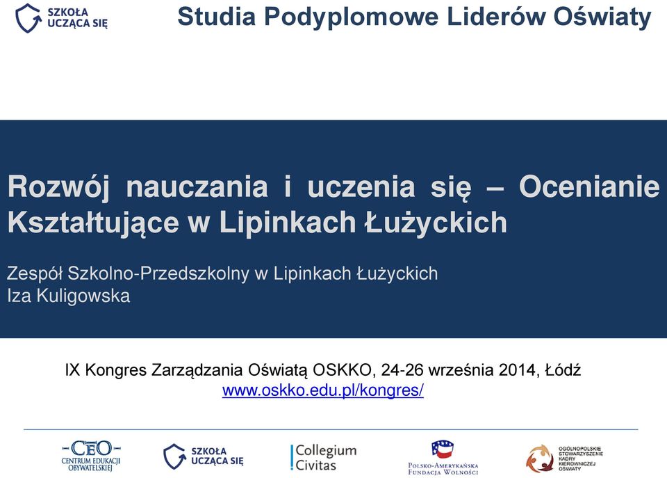 Łużyckich Iza Kuligowska IX Kongres Zarządzania Oświatą OSKKO, 24-26 września