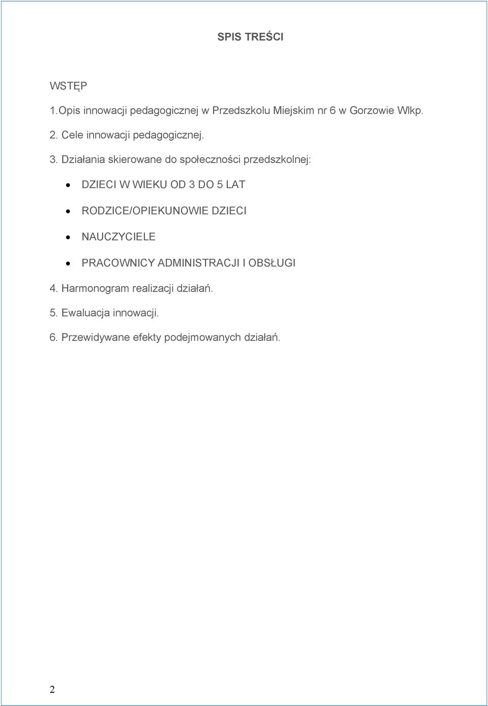 Działania skierowane do społeczności przedszkolnej: DZIECI W WIEKU OD 3 DO 5 LAT