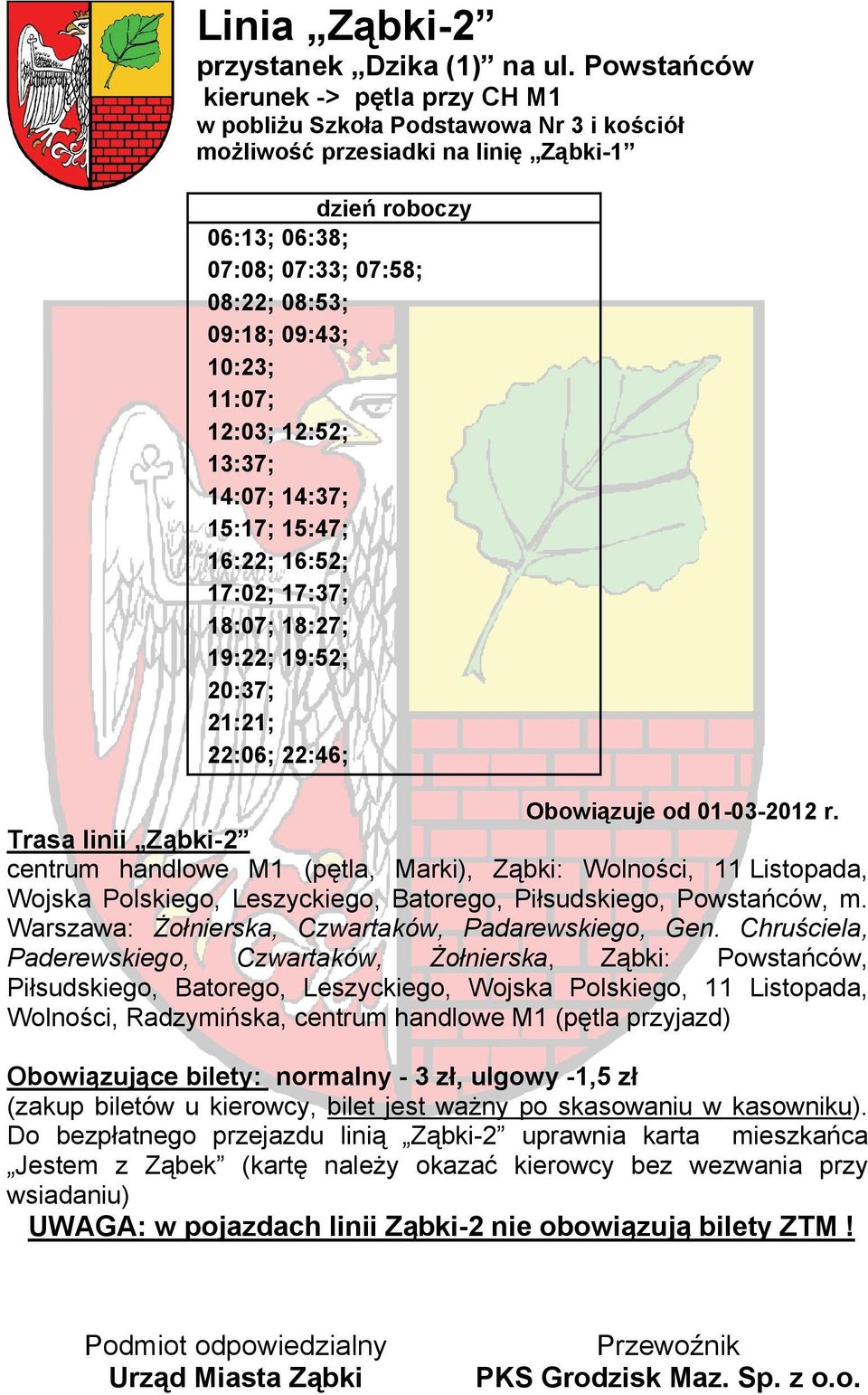 możliwość przesiadki na linię Ząbki-1 06:13; 06:38; 07:08; 07:33; 07:58; 08:22; 08:53;