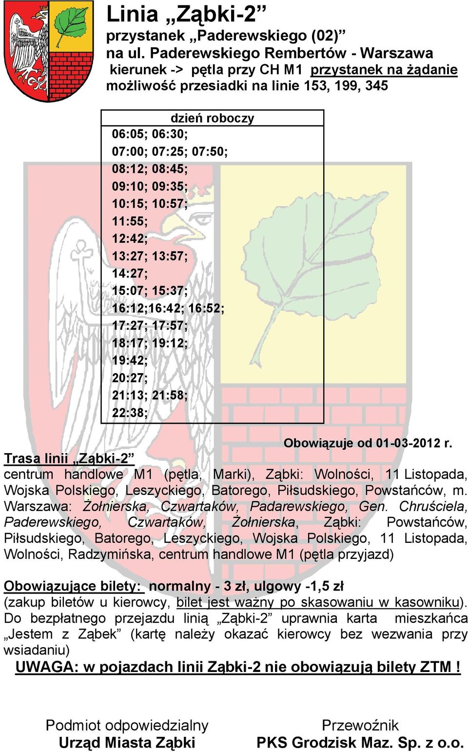 możliwość przesiadki na linie 153, 199, 345 06:05; 06:30; 07:00; 07:25; 07:50; 08:12; 08:45;