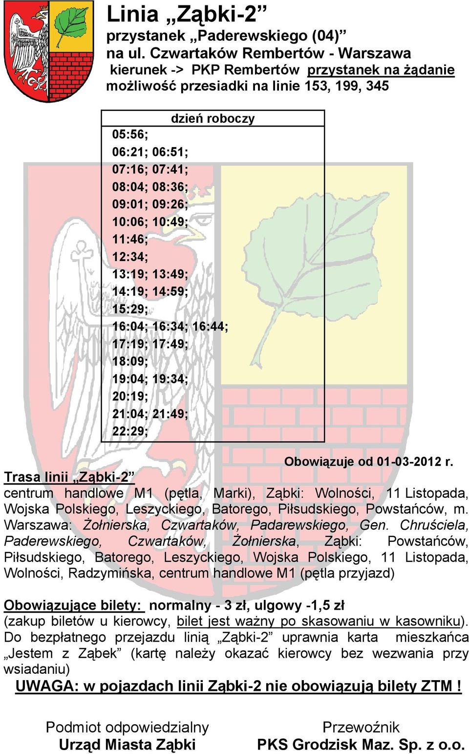 przesiadki na linie 153, 199, 345 05:56; 06:21; 06:51; 07:16; 07:41; 08:04; 08:36; 09:01;