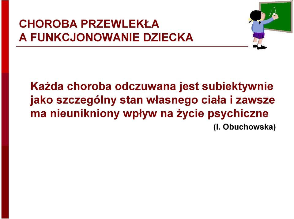 szczególny stan własnego ciała i zawsze ma