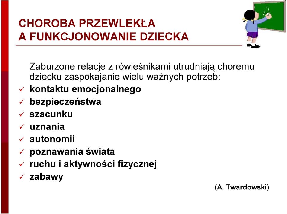 potrzeb: kontaktu emocjonalnego bezpieczeństwa szacunku uznania