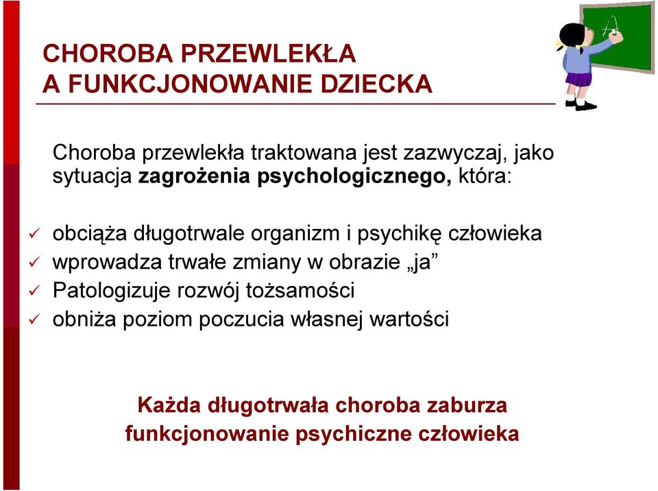 człowieka wprowadza trwałe zmiany w obrazie ja Patologizuje rozwój tożsamości obniża poziom