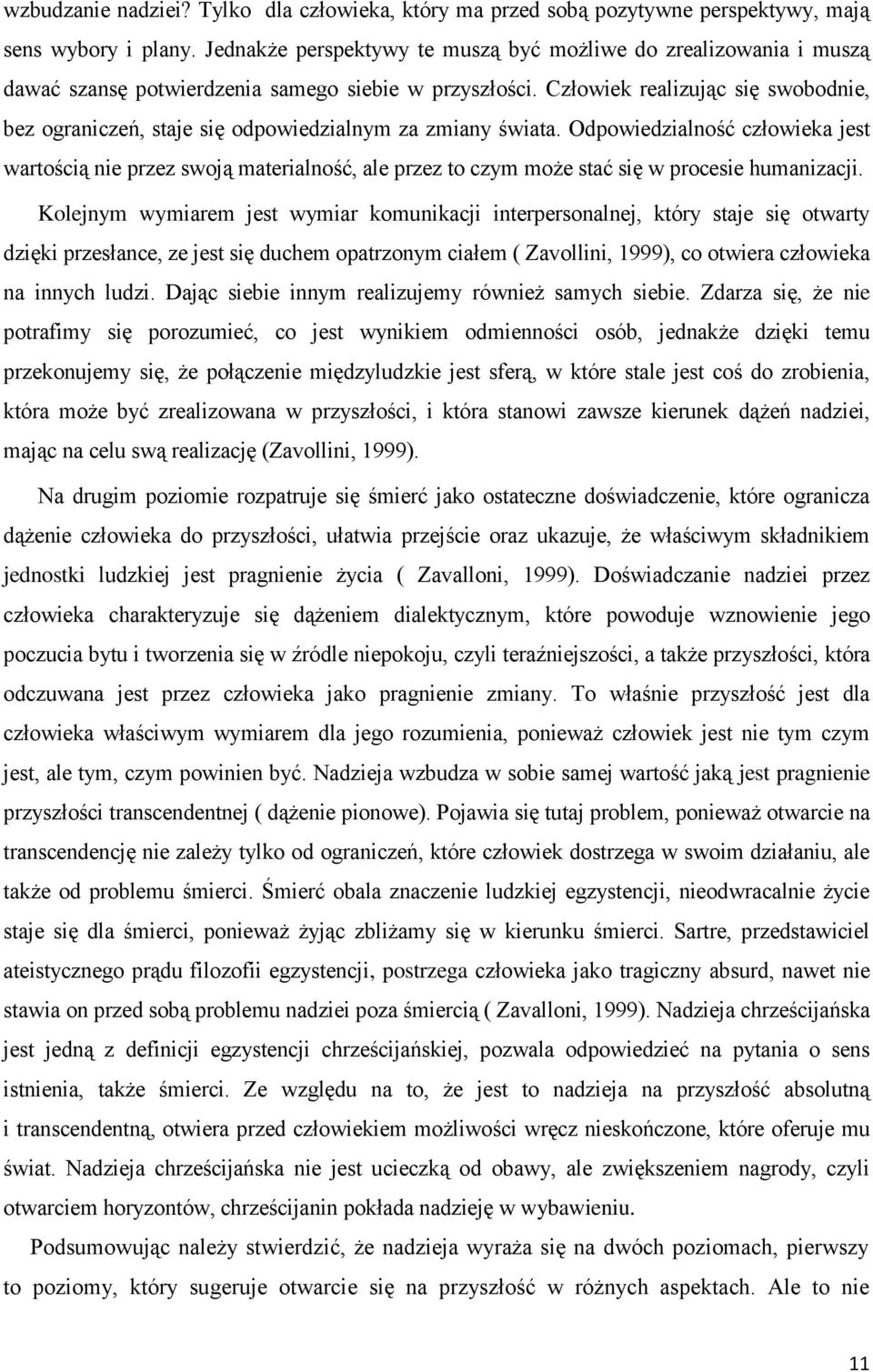 Człowiek realizując się swobodnie, bez ograniczeń, staje się odpowiedzialnym za zmiany świata.