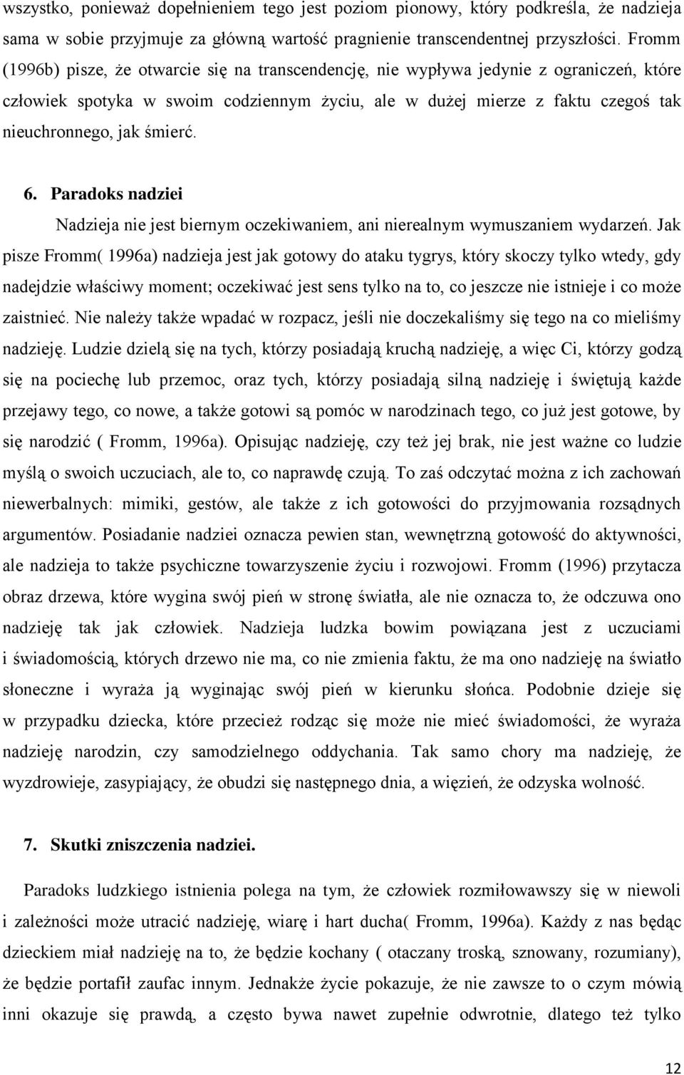 śmierć. 6. Paradoks nadziei Nadzieja nie jest biernym oczekiwaniem, ani nierealnym wymuszaniem wydarzeń.