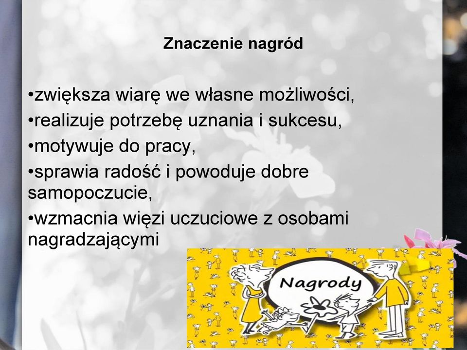 motywuje do pracy, sprawia radość i powoduje dobre