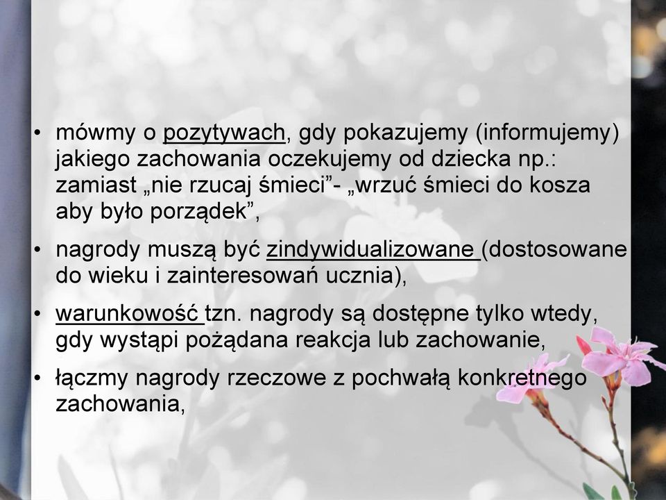 zindywidualizowane (dostosowane do wieku i zainteresowań ucznia), warunkowość tzn.