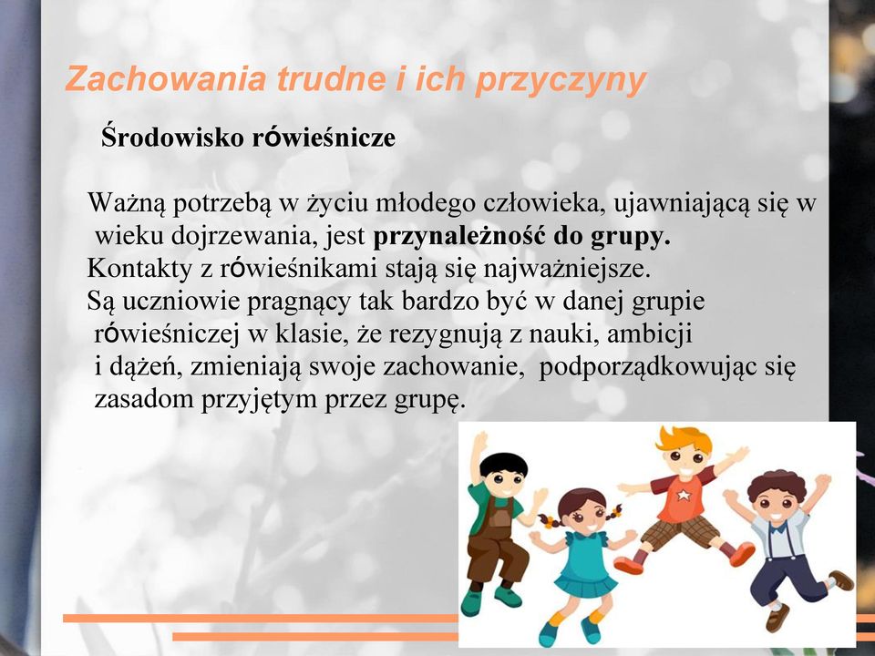 Kontakty z rówieśnikami stają się najważniejsze.
