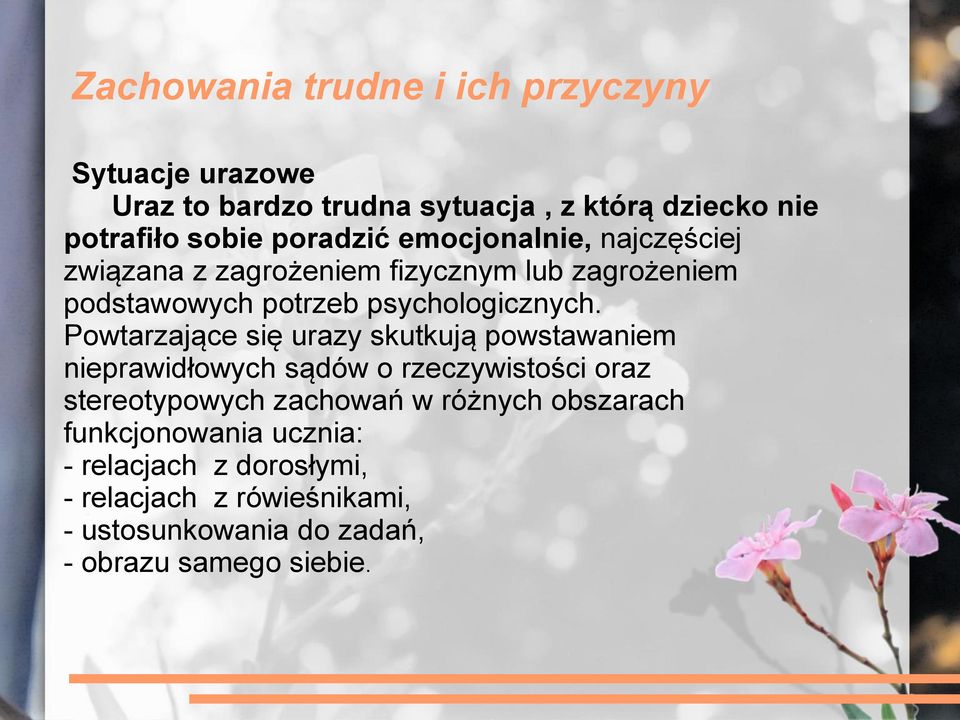 Powtarzające się urazy skutkują powstawaniem nieprawidłowych sądów o rzeczywistości oraz stereotypowych zachowań w różnych