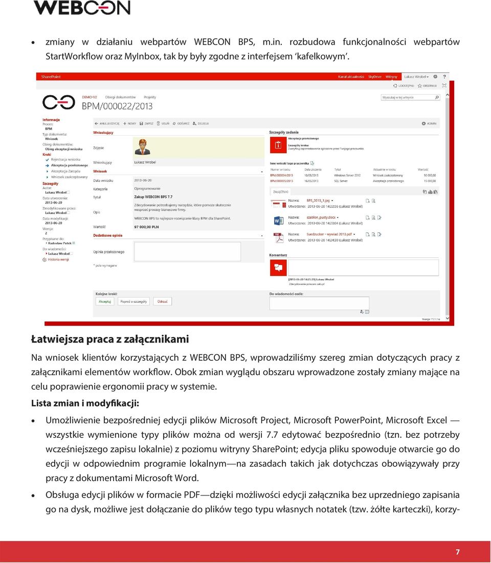 Obok zmian wyglądu obszaru wprowadzone zostały zmiany mające na celu poprawienie ergonomii pracy w systemie.