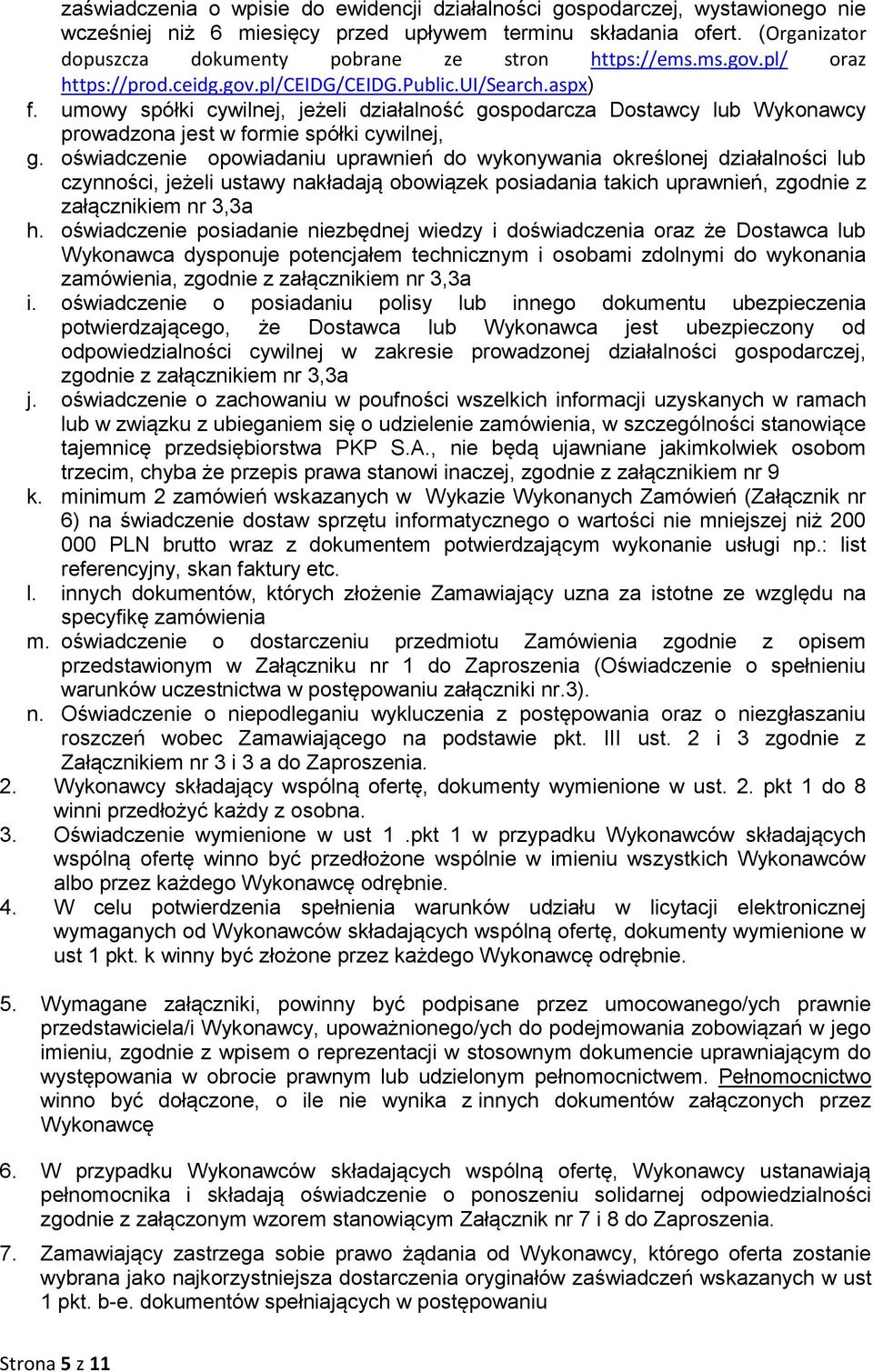 umowy spółki cywilnej, jeżeli działalność gospodarcza Dostawcy lub Wykonawcy prowadzona jest w formie spółki cywilnej, g.