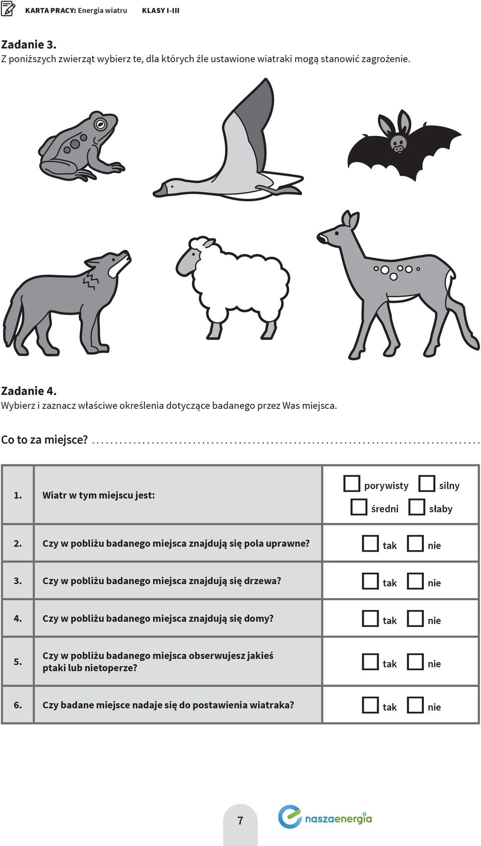 Czy w pobliżu badanego miejsca znajdują się pola uprawne? tak nie 3. Czy w pobliżu badanego miejsca znajdują się drzewa? tak nie 4.