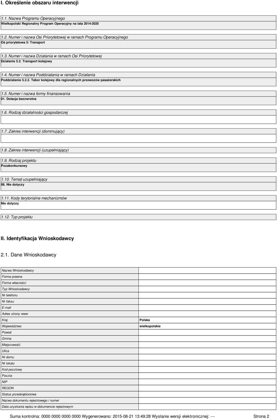 2.2. Tabor kolejowy dla regionalnych przewozów pasażerskich 1.5. Numer i nazwa formy finansowania 01. Dotacja bezzwrotna 1.6. Rodzaj działalności gospodarczej 1.7. Zakres interwencji (dominujący) 1.8.