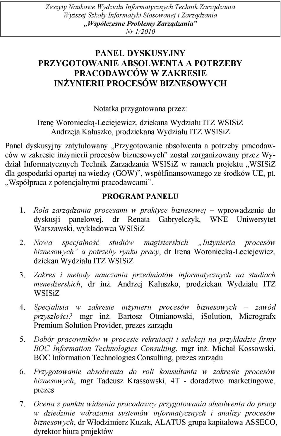 WSISiZ Panel dyskusyjny zatytułowany Przygotowanie absolwenta a potrzeby pracodawców w zakresie inżynierii procesów biznesowych został zorganizowany przez Wydział Informatycznych Technik Zarządzania