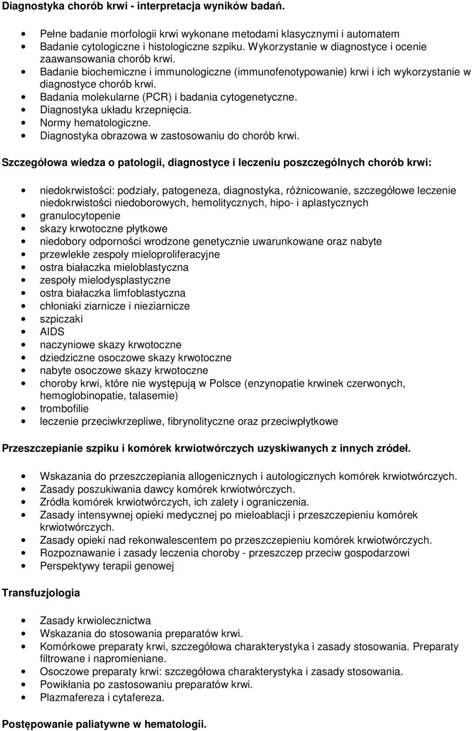 Badania molekularne (PCR) i badania cytogenetyczne. Diagnostyka układu krzepnięcia. Normy hematologiczne. Diagnostyka obrazowa w zastosowaniu do chorób krwi.