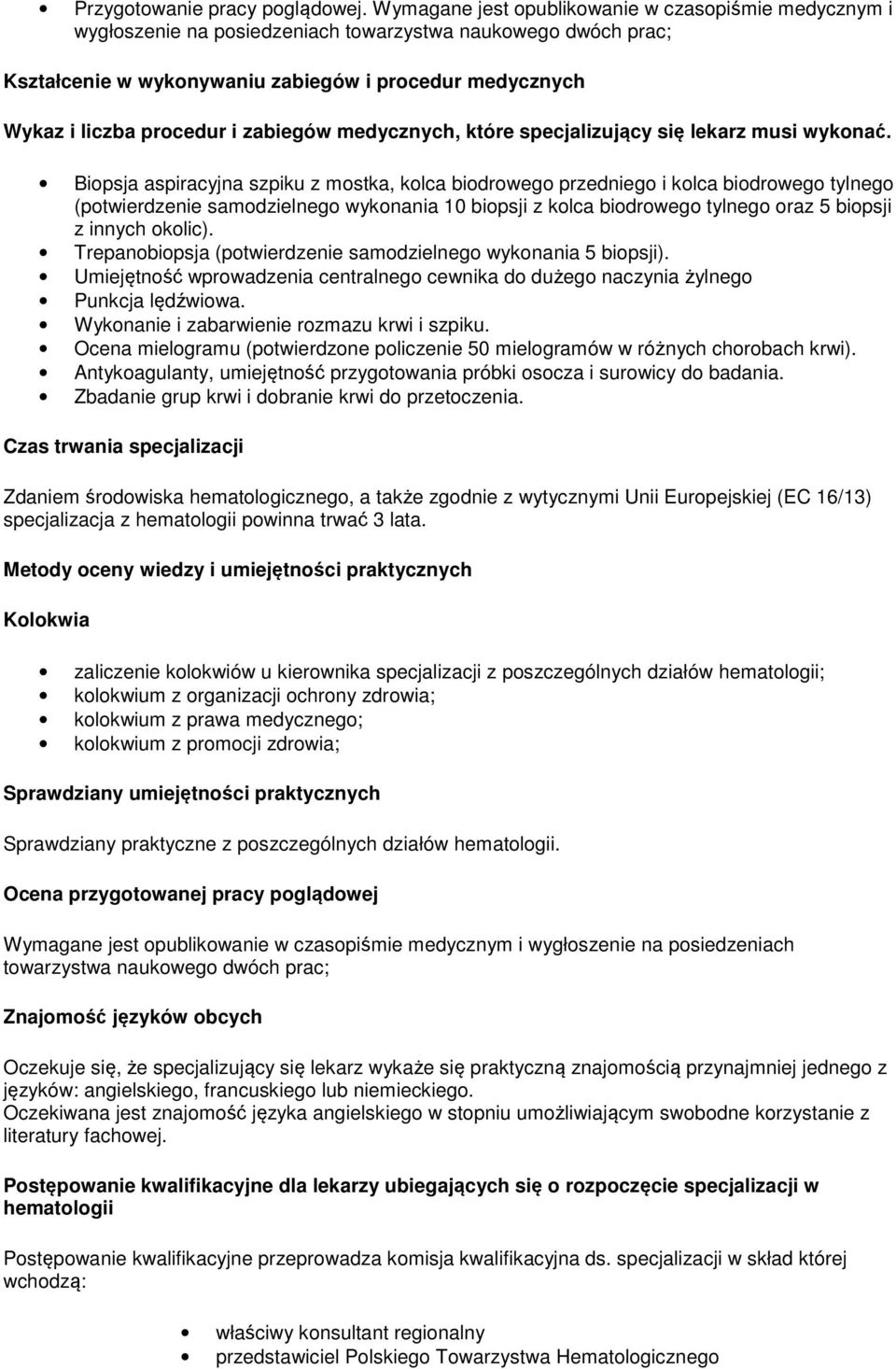 zabiegów medycznych, które specjalizujący się lekarz musi wykonać.