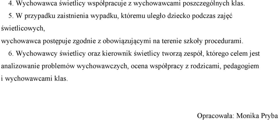 zgodnie z obowiązującymi na terenie szkoły procedurami. 6.