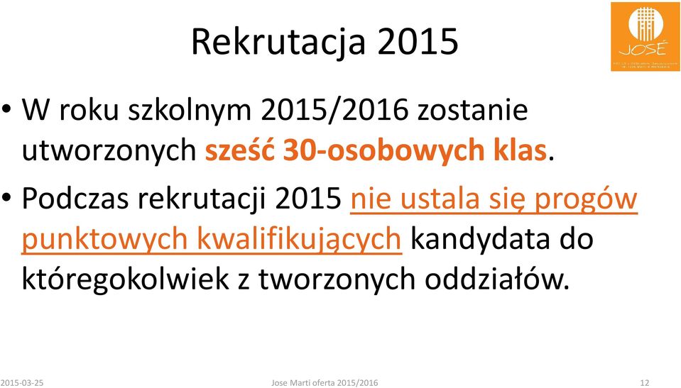 Podczas rekrutacji 2015 nie ustala się progów punktowych