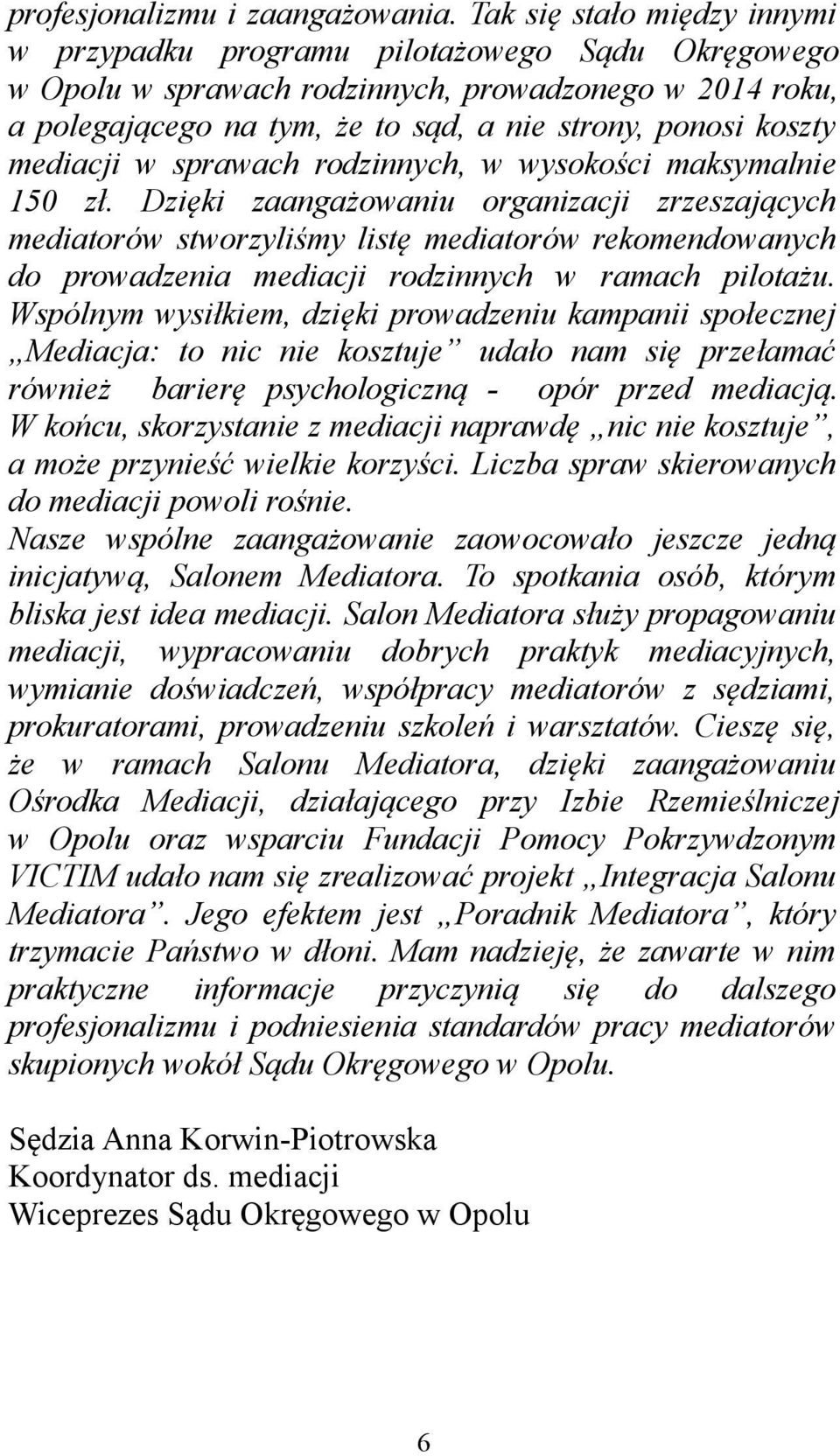 mediacji w sprawach rodzinnych, w wysokości maksymalnie 150 zł.