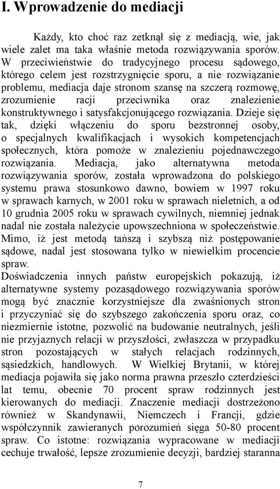 przeciwnika oraz znalezienie konstruktywnego i satysfakcjonującego rozwiązania.