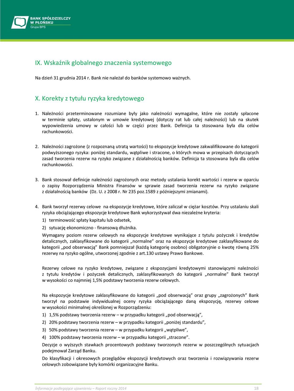 wypowiedzenia umowy w całości lub w części przez Bank. Definicja ta stosowana była dla celów rachunkowości. 2.