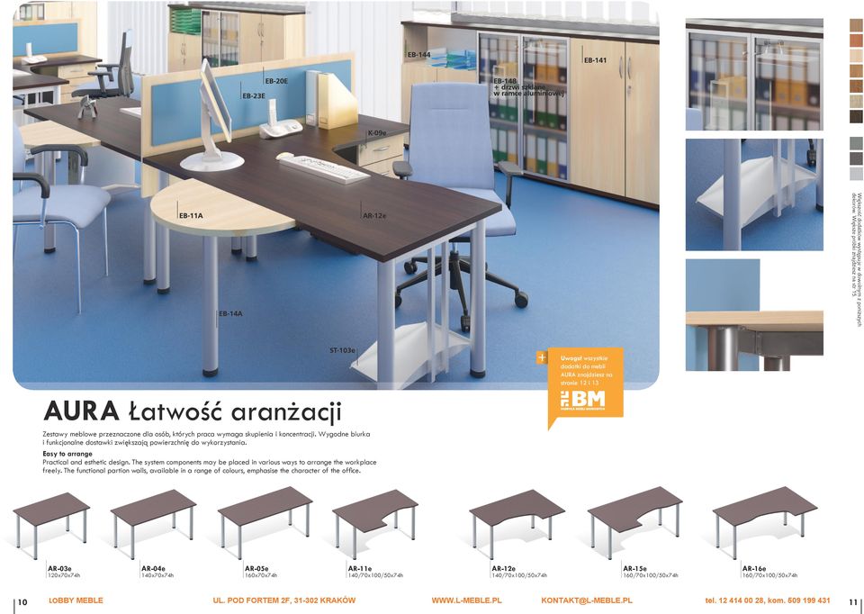 Easy to arrange Practical and esthetic design. The system components may be placed in various ways to arrange the workplace freely.