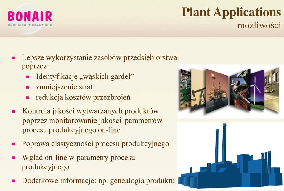produktów poprzez monitorowanie jakości parametrów procesu produkcyjnego on-line Poprawa elastyczności