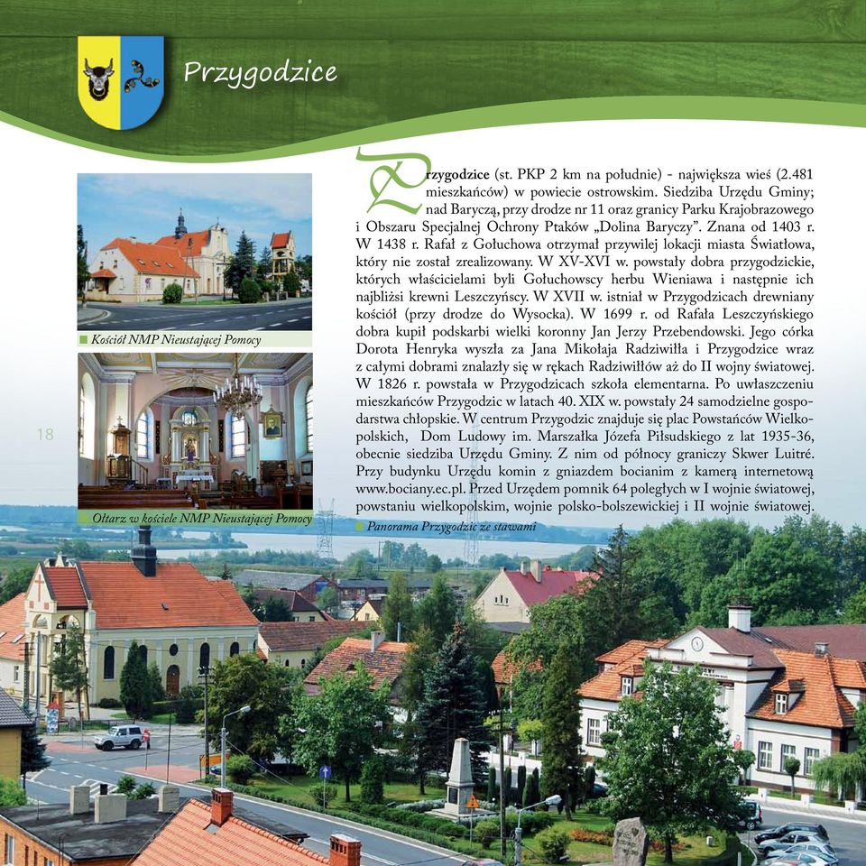 Rafał z Gołuchowa otrzymał przywilej lokacji miasta Światłowa, który nie został zrealizowany. W XV-XVI w.