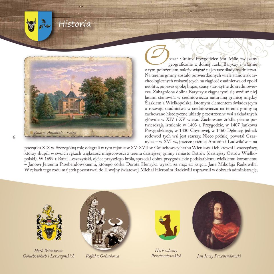Zabagniona dolina Baryczy z ciągnącymi się wzdłuż niej lasami stanowiła w średniowieczu naturalną granicę między Śląskiem a Wielkopolską.