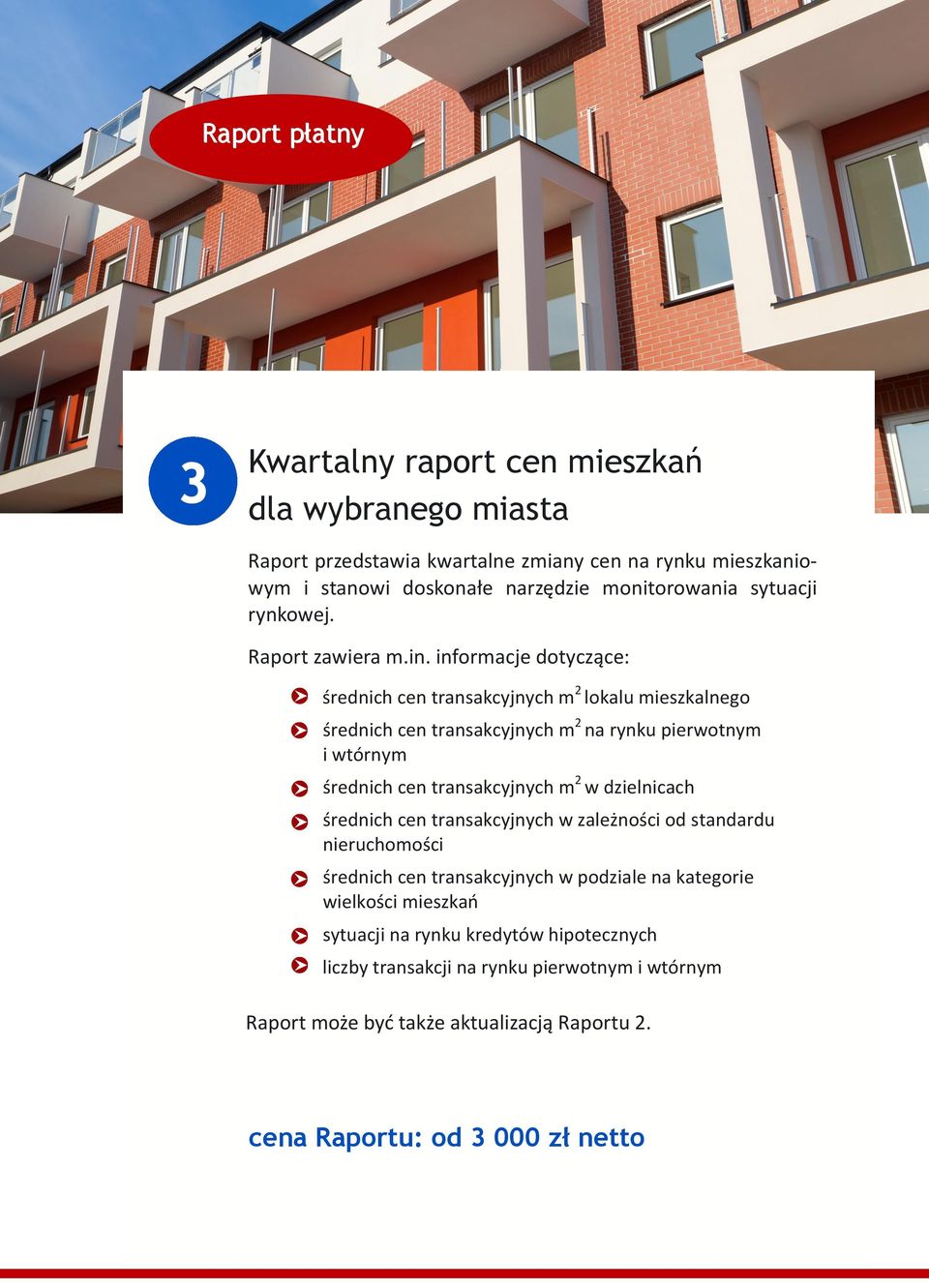 informacje dotyczące: średnich cen transakcyjnych m2 lokalu mieszkalnego średnich cen transakcyjnych m2 na rynku pierwotnym i wtórnym średnich cen transakcyjnych m2 w