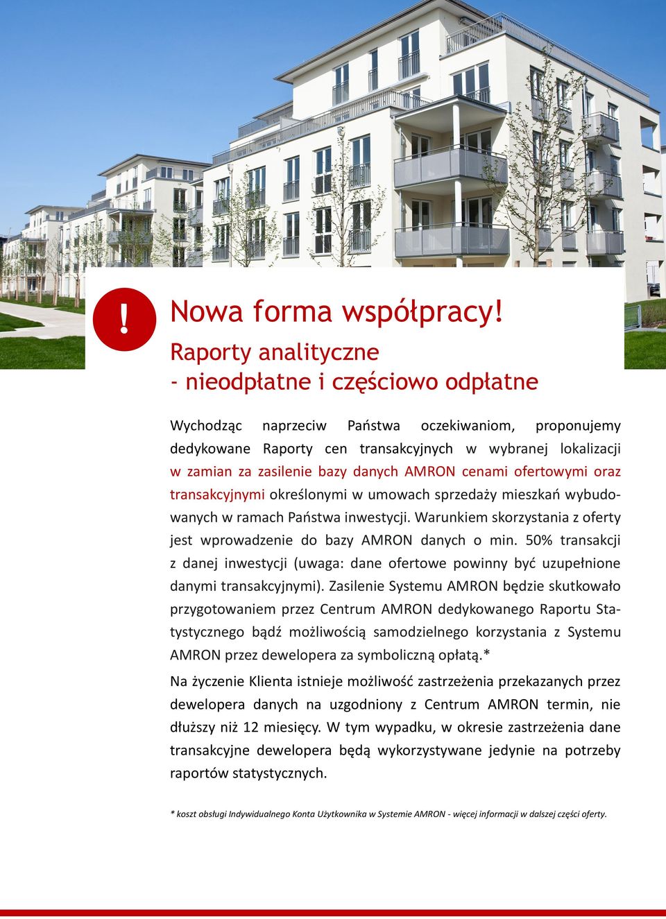 danych AMRON cenami ofertowymi oraz transakcyjnymi określonymi w umowach sprzedaży mieszkań wybudowanych w ramach Państwa inwestycji.