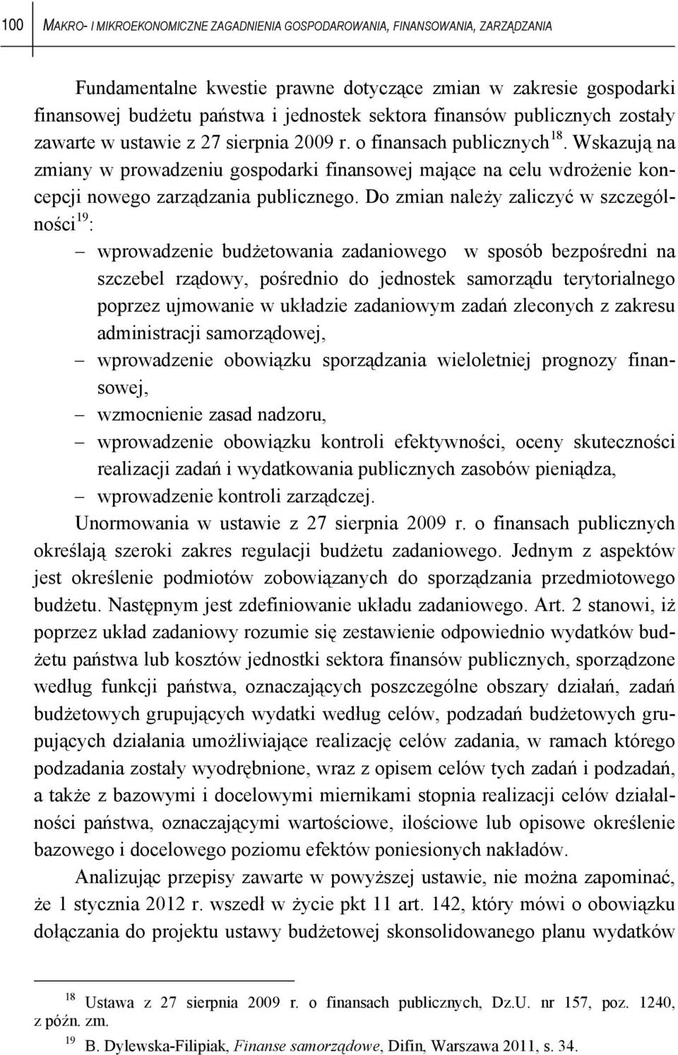 Wskazują na zmiany w prowadzeniu gospodarki finansowej mające na celu wdrożenie koncepcji nowego zarządzania publicznego.