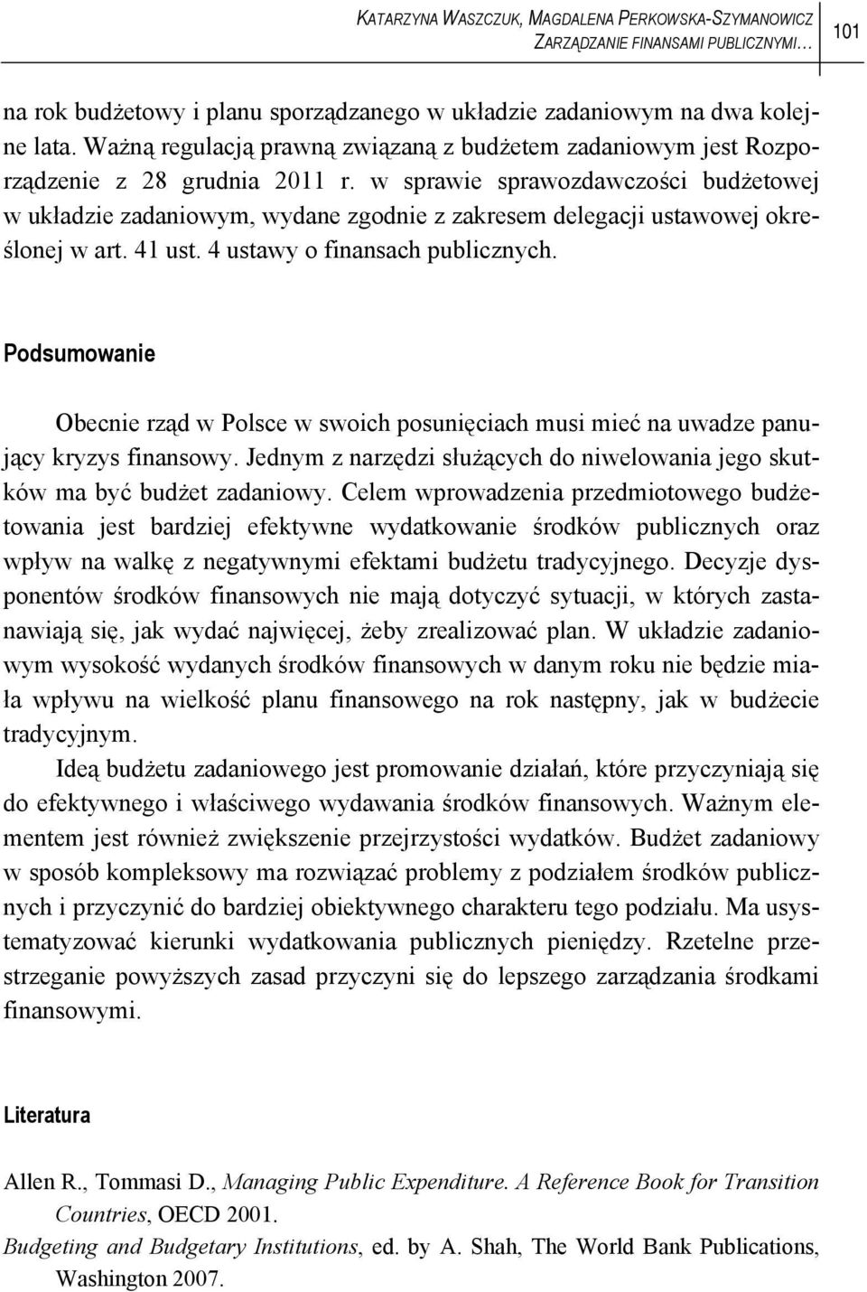 w sprawie sprawozdawczości budżetowej w układzie zadaniowym, wydane zgodnie z zakresem delegacji ustawowej określonej w art. 41 ust. 4 ustawy o finansach publicznych.