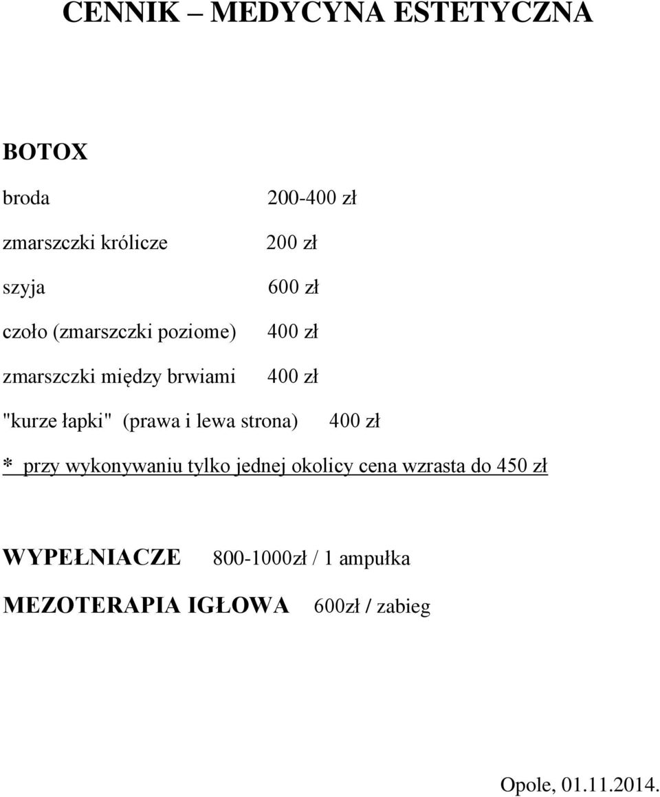 (prawa i lewa strona) 400 zł * przy wykonywaniu tylko jednej okolicy cena wzrasta do