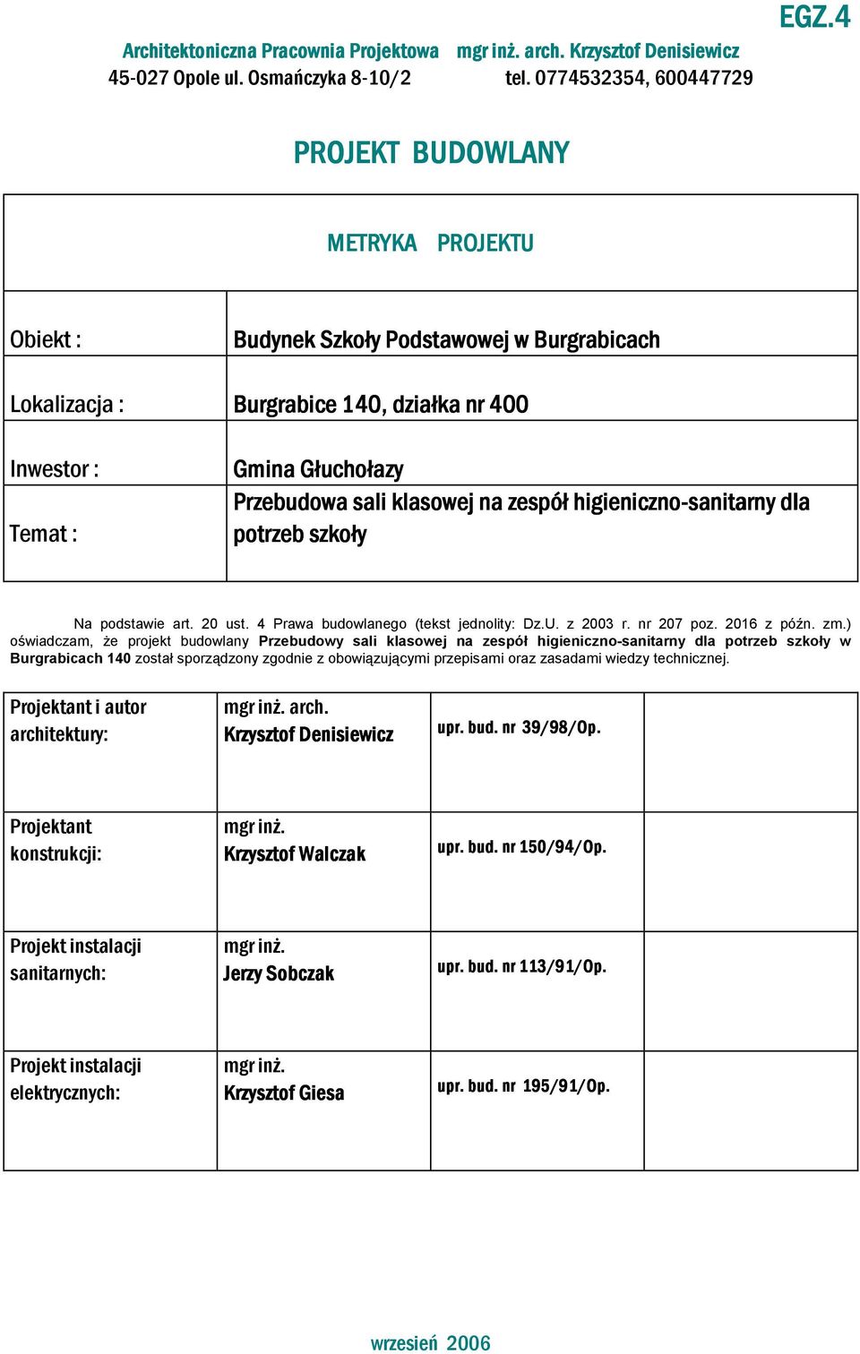 zespół higieniczno-sanitarny dla potrzeb szkoły Na podstawie art. 20 ust. 4 Prawa budowlanego (tekst jednolity: Dz.U. z 2003 r. nr 207 poz. 2016 z późn. zm.