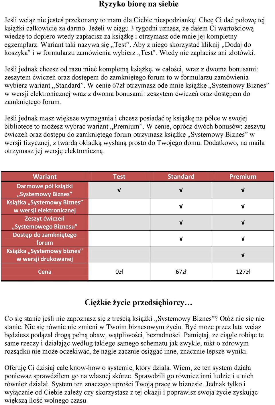 Aby z niego skorzystać kliknij Dodaj do koszyka i w formularzu zamówienia wybierz Test. Wtedy nie zapłacisz ani złotówki.