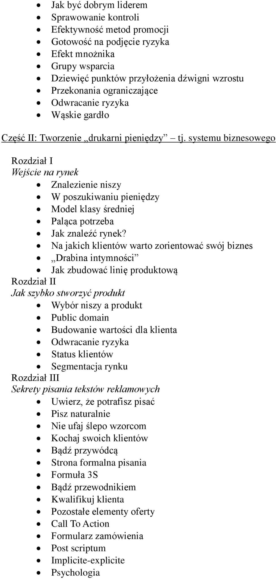 systemu biznesowego Rozdział I Wejście na rynek Znalezienie niszy W poszukiwaniu pieniędzy Model klasy średniej Paląca potrzeba Jak znaleźć rynek?