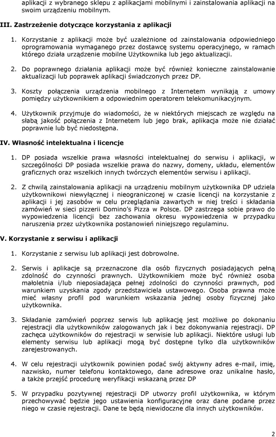 jego aktualizacji. 2. Do poprawnego działania aplikacji może być również konieczne zainstalowanie aktualizacji lub poprawek aplikacji świadczonych przez DP. 3.