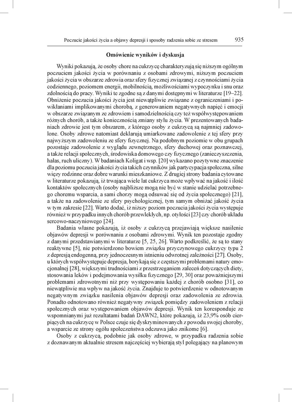 możliwościami wypoczynku i snu oraz zdolnością do pracy. Wyniki te zgodne są z danymi dostępnymi w literaturze [19 22].