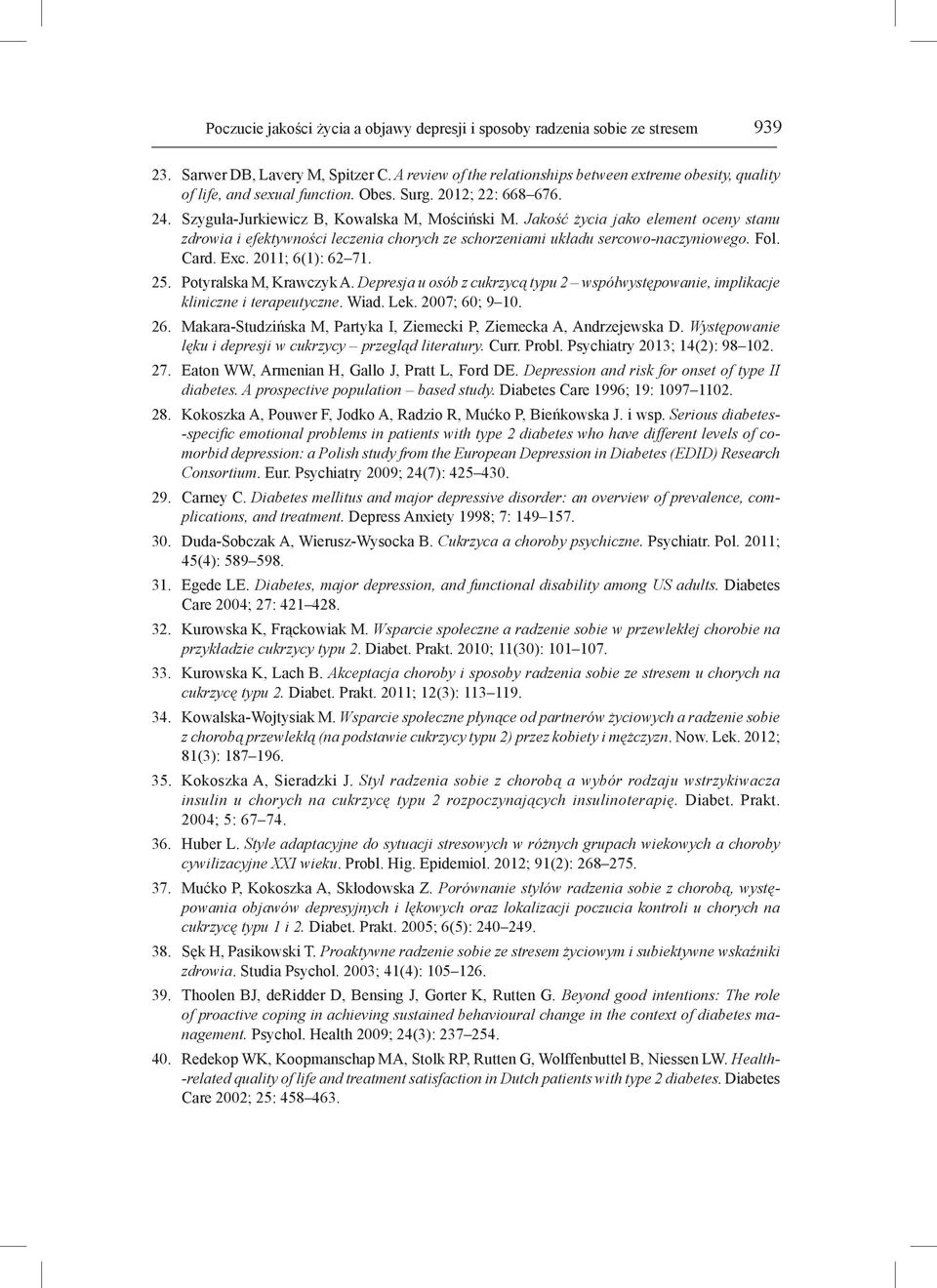 Jakość życia jako element oceny stanu zdrowia i efektywności leczenia chorych ze schorzeniami układu sercowo-naczyniowego. Fol. Card. Exc. 2011; 6(1): 62 71. 25. Potyralska M, Krawczyk A.