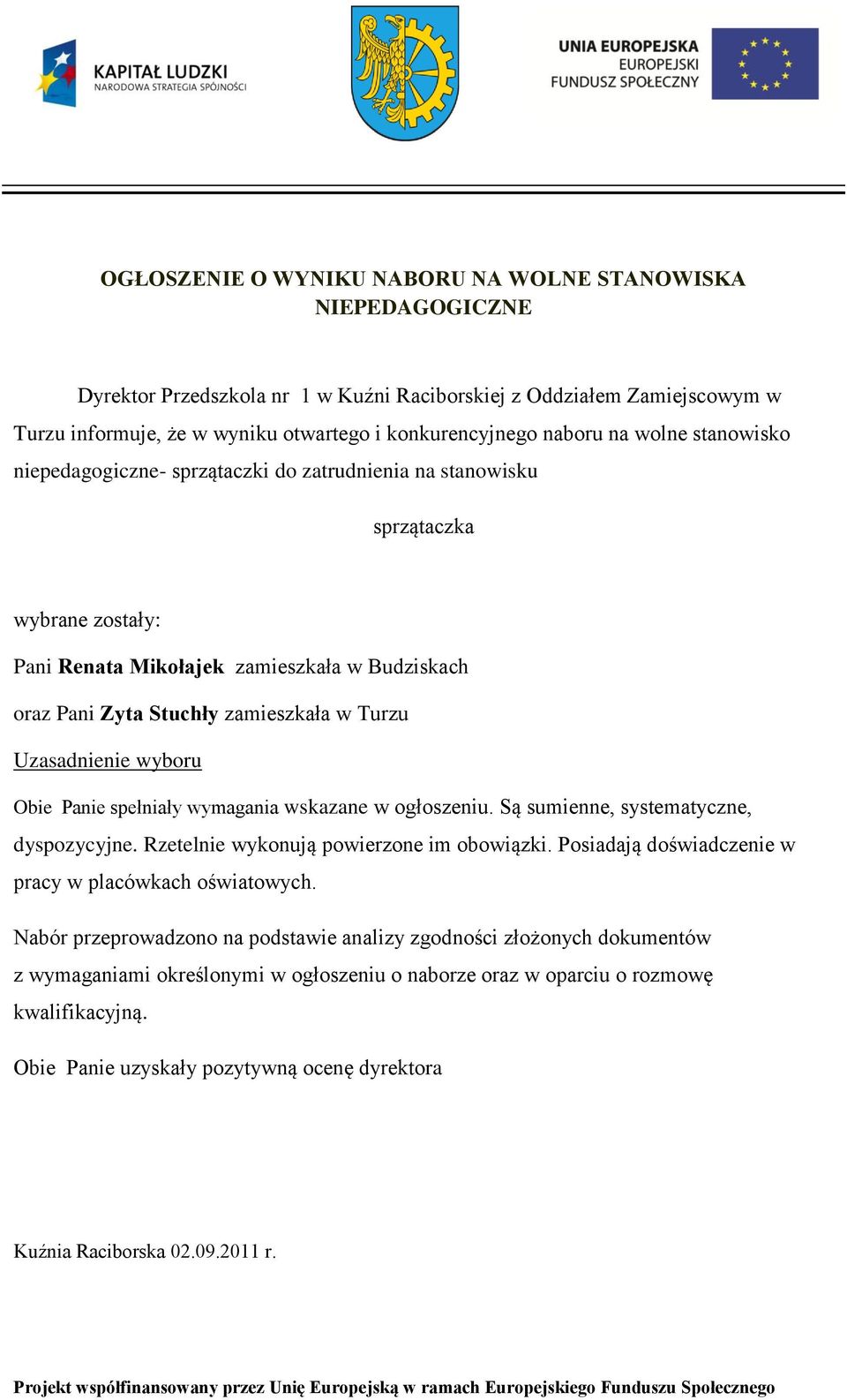 spełniały wymagania wskazane w ogłoszeniu. Są sumienne, systematyczne, dyspozycyjne.