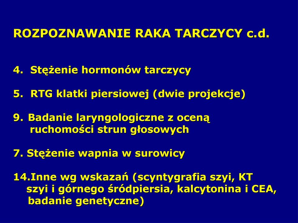 Badanie laryngologiczne z oceną ruchomości strun głosowych 7.