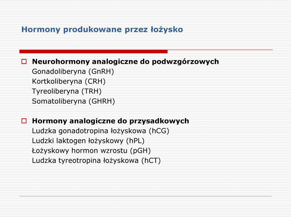 (GHRH) Hormony analogiczne do przysadkowych Ludzka gonadotropina łożyskowa (hcg)